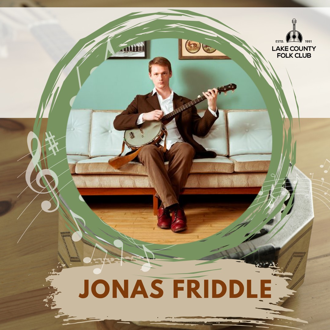 Jonas Friddle in Concert at The Lake County Folk Club